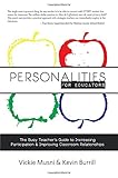 Personalities for Educators: The Busy Teachers Guide to Increasing Participation & Improving Classroom Relationships