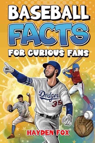 Baseball Facts for Curious Fans: 1350 Mind-Blowing Pieces of Trivia About the Sport's History, Pro...
