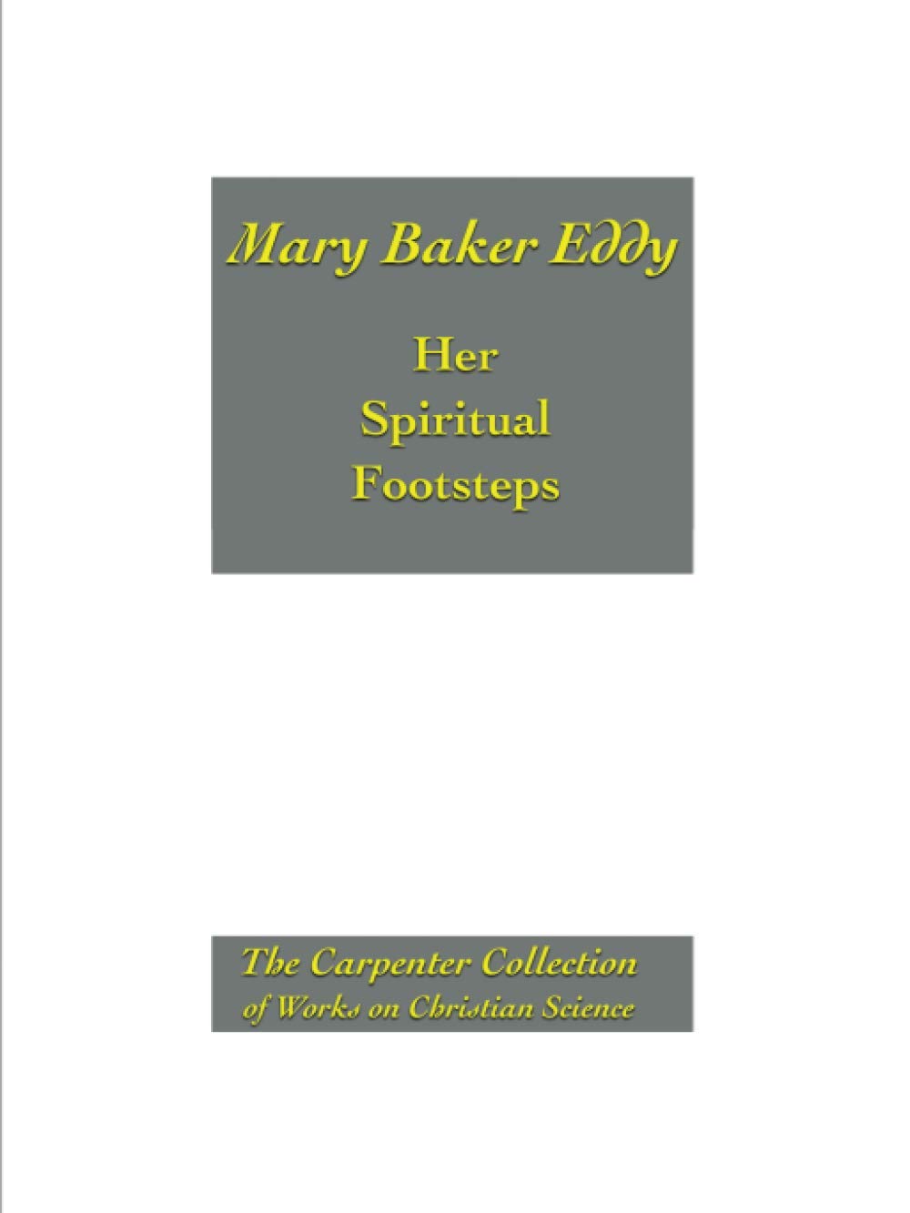 Mary Baker Eddy: Her Spiritual Footsteps