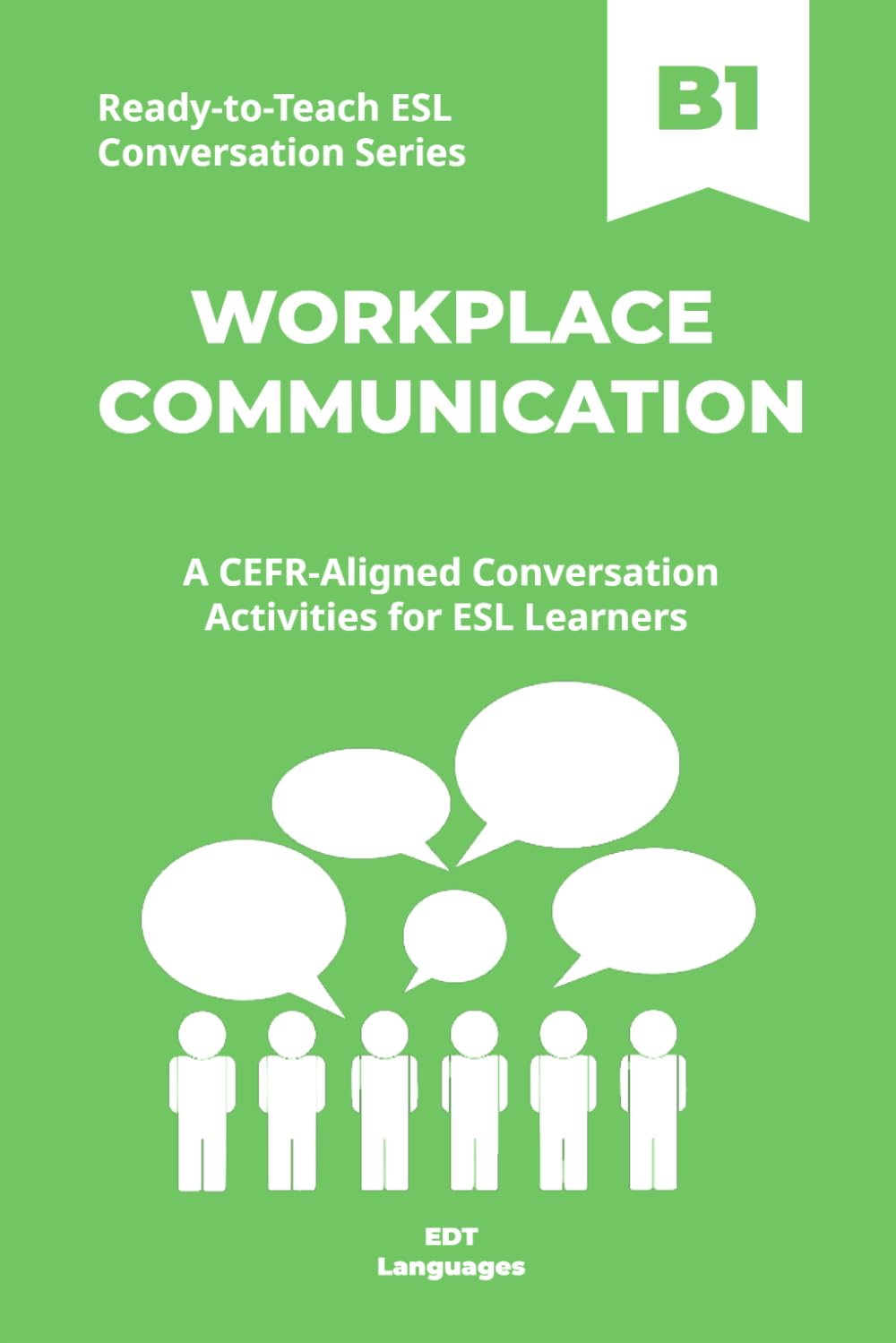 Ready-to-Teach ESL Conversation Series: Workplace Communication B1: CEFR-Aligned Conversation Activities for ESL Learners (Ready-to-Teach ESL ... - Season 02 - Work and Professional Life)