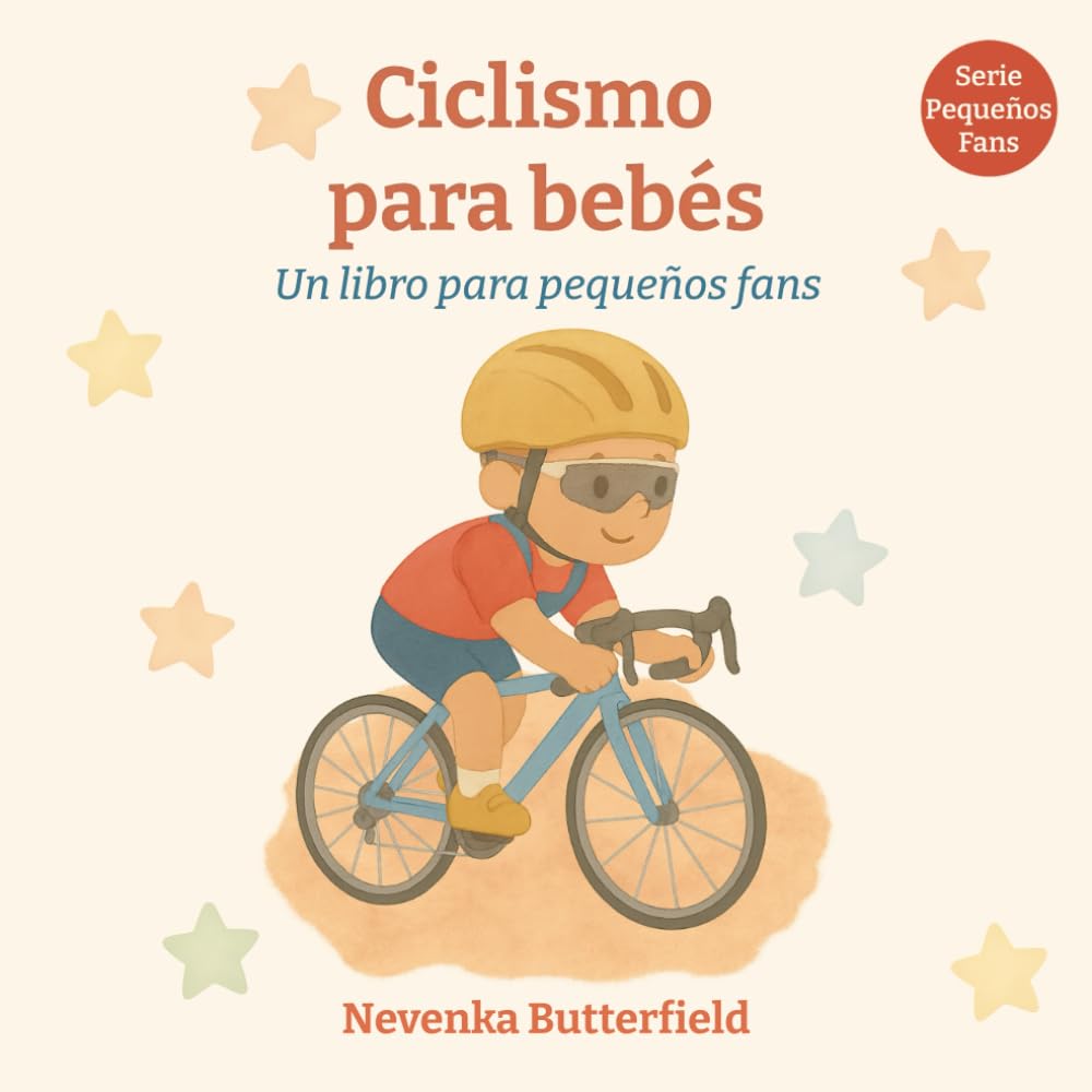 Ciclismo para bebés: Un libro divertido sobre ciclismo para recién nacidos, familias y regalos especiales (Serie pequeños fans (0-12 meses))