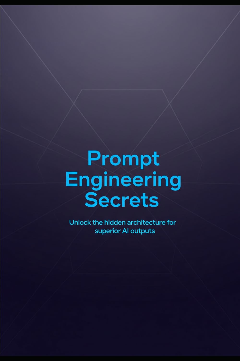 Prompt Engineering Secrets: Unlock the hidden architecture for superior AI outputs