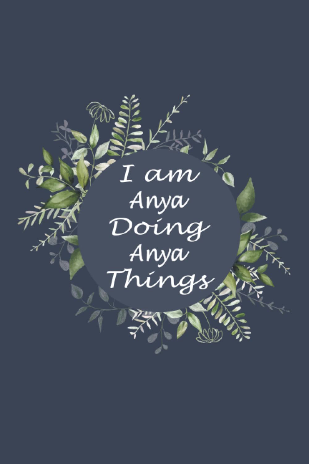 Anya: Funny Personalised Name Lined Notebook, Anya birthday, Personalized Lined Name Journal Notebook Gift For Anya, Birthday and Thank You funny ... men and boys, for taking note, 110p ,6x9inch