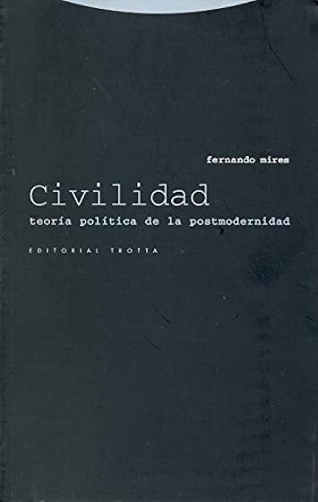 Civilidad: Teoria Politica de la Postmodernidad