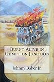 Burnt Alive in Gumption Junction