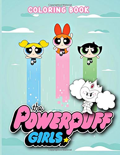 Powerpuff Girls Coloring Book: Unofficial Powerpuff Girls Coloring Books For Adults, Tweens Relaxing Activity Pages