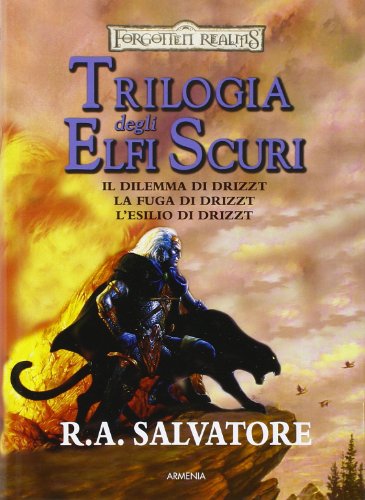 Trilogia degli elfi scuri: Il dilemma di Drizzt-La fuga di Drizzt-L'esilio di Drizzt Trilogia degli elfi scuri: Il dilemma di Drizzt-La fuga di Drizzt-L'esilio di Drizzt