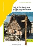 Marque: PUFC La Préhistoire du Jura et l\'Europe néolithique en 100 mots-clés (5300-2100 avant J.-C.): 3 volumes
