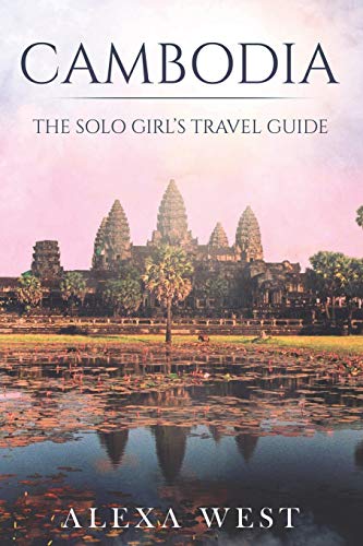 Cambodia: The Solo Girl's Travel Guide