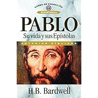 Pablo: Su vida y sus Epístolas (Curso de formación ministerial) (Spanish Edition)