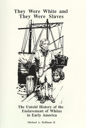 They Were White and They Were Slaves: The Untold History of the Enslavement of Whites in Early America.