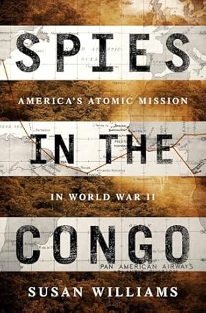 Spies in the Congo: America's Atomic Mission in World War II