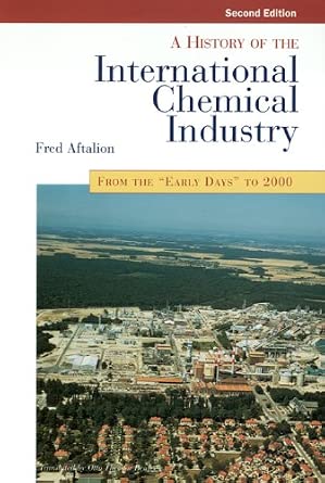 History of the International Chemical Industry: From the Early Days to 2000
