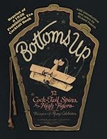 Bottoms Up: 52 Cock-Tail Spins for High Flyers From the Recipes of Many Celebrities 098279956X Book Cover