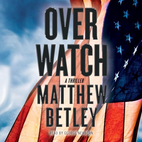 Page de couverture de Overwatch: A Thriller Audiobook by Matthew Betley