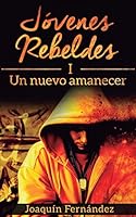 Jovenes Rebeldes (I): Un Nuevo Amanecer 1519161999 Book Cover