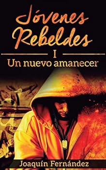 Jovenes Rebeldes (I): Un Nuevo Amanecer