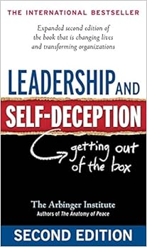 Leadership and Self-Deception: Getting Out of the Box