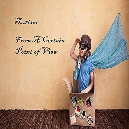 Autism: From A Certain Point of View cover art