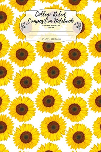 College Ruled Composition Notebook. Summer Flowers Theme: Lined Journal For All Your Note Takings. 6" x 9". Seamless Yellow Sunflower Summer Pattern Cover.