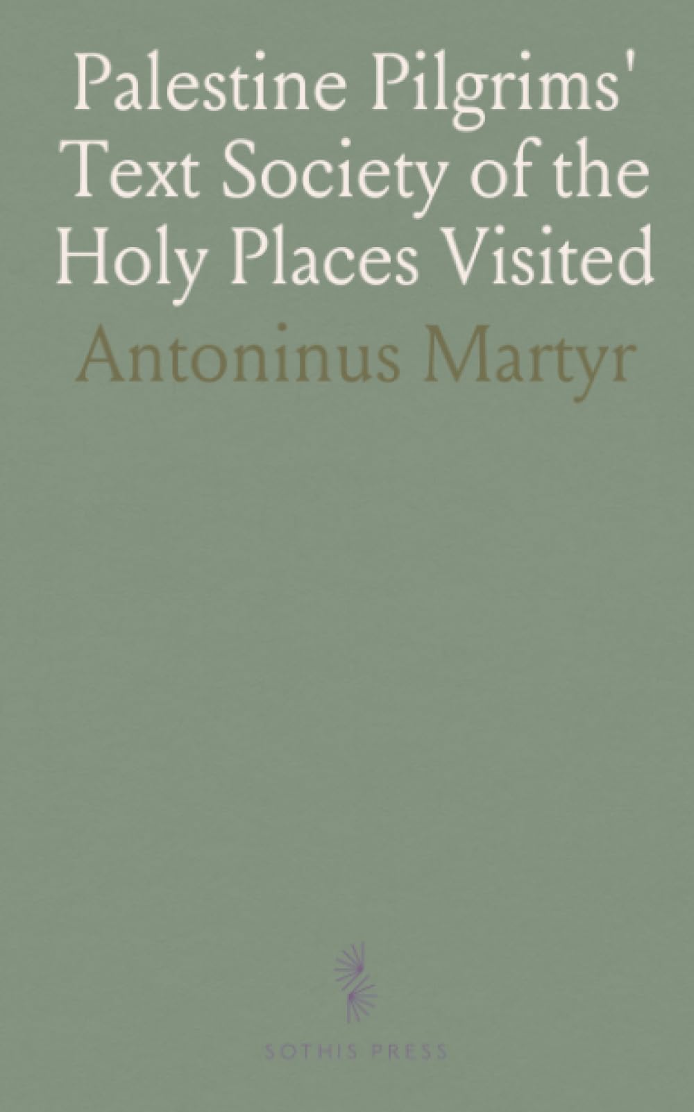 Palestine Pilgrims' Text Society of the Holy Places Visited