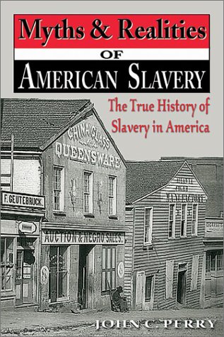 Myths & Realities of American Slavery: The True History of Slavery in ...
