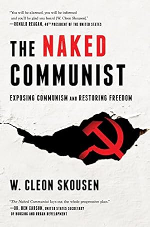 The Naked Communist: Exposing Communism and Restoring Freedom (The Naked Series Book 1)