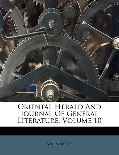 Oriental Herald and Journal of General Literature, Volume 10
