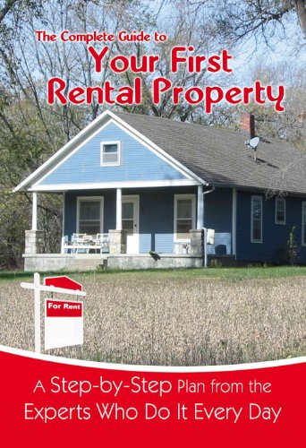 The Complete Guide to Your First Rental Property: A Step-by-step Plan from the Experts Who Do It Every Day