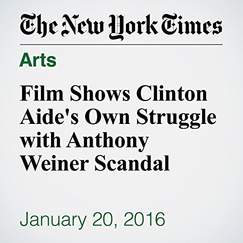 Film Shows Clinton Aide's Own Struggle with Anthony Weiner Scandal cover art