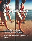Der Inselurlaub: Mit dem Lomography Supersampler unterwegs (The lomographic library. Galerie für Kulturkommunikati ...