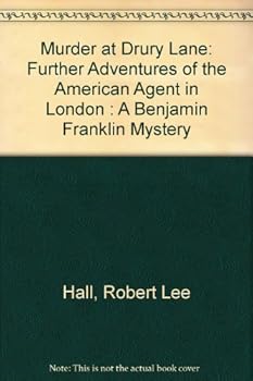 Hardcover Murder at Drury Lane: Further Adventures of the American Agent in London (Benjamin Franklin Mystery) Book