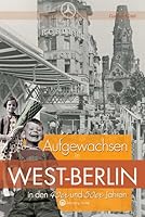 Aufgewachsen in West-Berlin in den 40er & 50er Jahren 3831318530 Book Cover