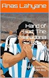 Hand of God: The Maradona Story: The Soul of Soccer's Golden Boy