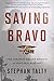 Saving Bravo: The Greatest Rescue Mission in Navy SEAL History