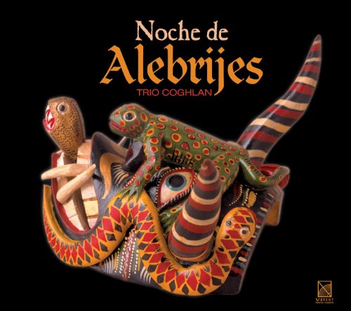 Angulo, E.: Noche De Alebrijes / Ibarra, F.: 5 Miniaturas / Ponce, M.M.: Petite Suite Dans Le Style Ancien / Lavista, M.: 3 Bagatelas