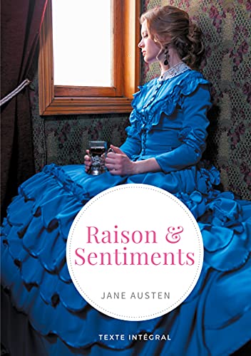 Raison et Sentiments: le premier roman publié de la femme de lettres anglaise Jane Austen (French Edition)