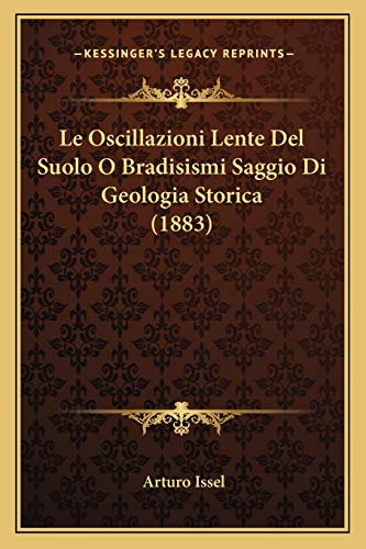 Le Oscillazioni Lente Del Suolo O Bradisismi Saggio Di Geologia Storica (1883) (Italian Edition)