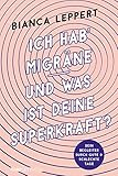  Ich hab\' Migräne - Und was ist deine Superkraft?: Dein Begleiter durch gute & schlechte Tage