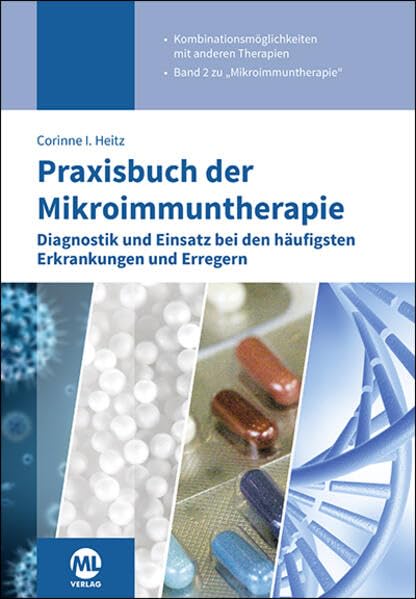 Praxisbuch der Mikroimmuntherapie: Diagnostik und Einsatz bei den häufigsten Erkrankungen und Erregern