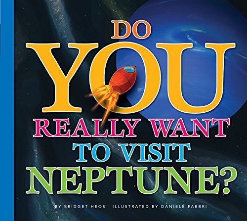 Do You Really Want to Visit Neptune? (Do You Really Want to Visit…?))