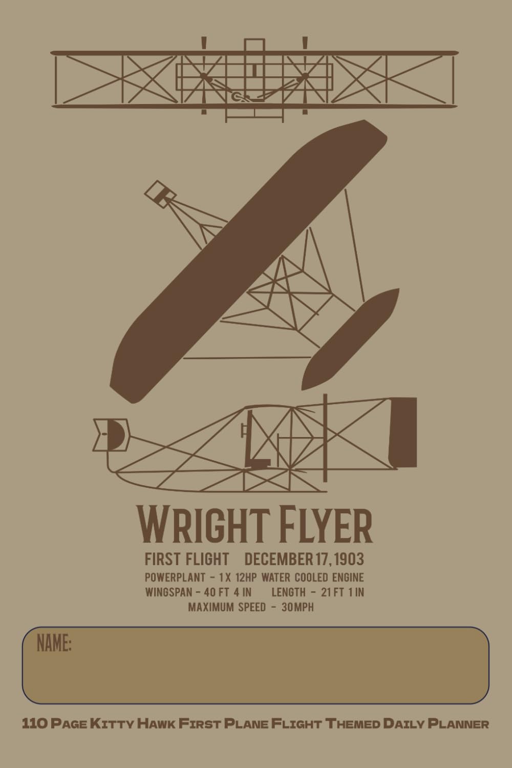 Wright Flyer - 110 Page Kitty Hawk First Plane Flight Themed Daily Planner: Historical Aviation Infographic Undated Schedule and Task Organiser
