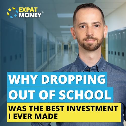378: Why Dropping Out of School Was the Best Investment I Ever Made