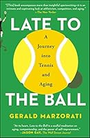 Algopix Similar Product 10 - Late to the Ball A Journey into Tennis