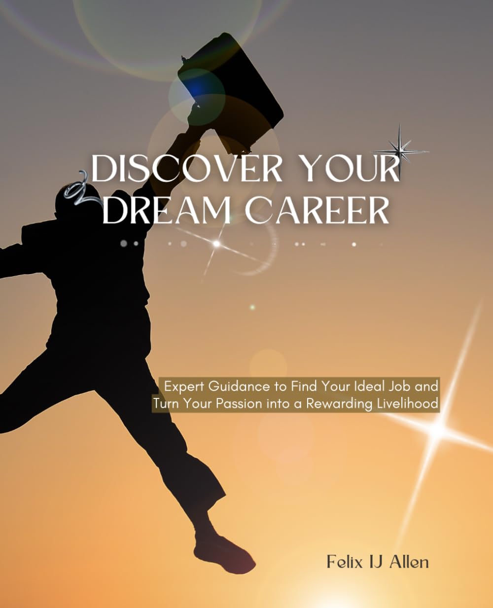 Discover Your Dream Career: Expert Guidance to Find Your Ideal Job and Turn Your Passion into a Rewarding Livelihood