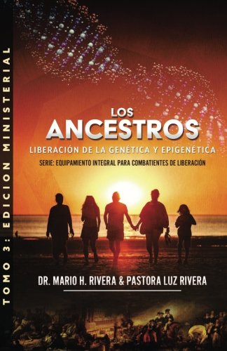 Los Ancestros: Liberación De La Genética Y Epigenética (Equipamiento Integral Para Combatientes De Liberación) (Spanish Edition) Paperback – February 2, 2018