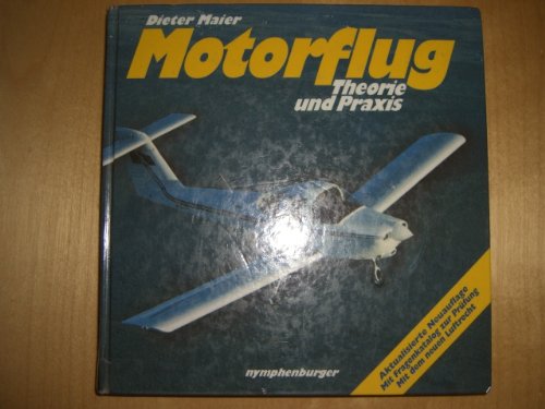 Motorflug: Theorie und Praxis. Mit Fragenkatalog zur Prüfung. Mit dem neuen Luftrecht Motorflug: Theorie und Praxis. Mit Fragenkatalog zur Prüfung. Mit dem neuen Luftrecht