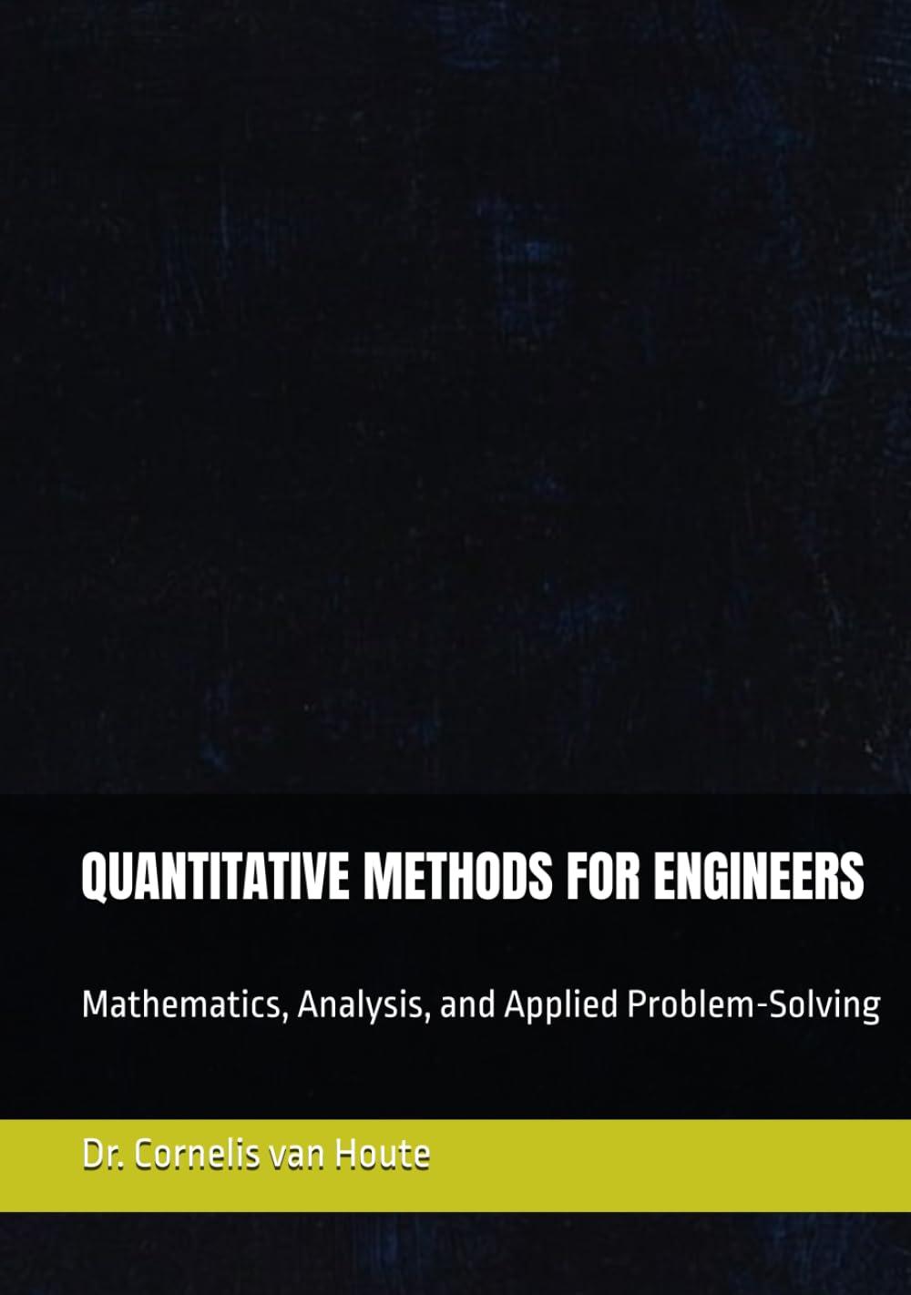 QUANTITATIVE METHODS FOR ENGINEERS: Mathematics, Analysis, and Applied Problem-Solving (Industrial Engineering)