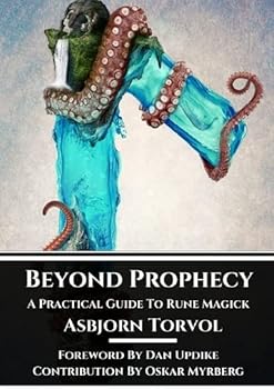 Beyond Prophecy; A Practical Guide To Rune Magick