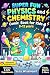 Super Fun Physics and Chemistry Comic Book for Kids 8-12 years: An Interactive STEM Science Guide with Comics, Easy to Digest Concepts, Real-Life Experiments, and Simple Explanations for Curious Boys